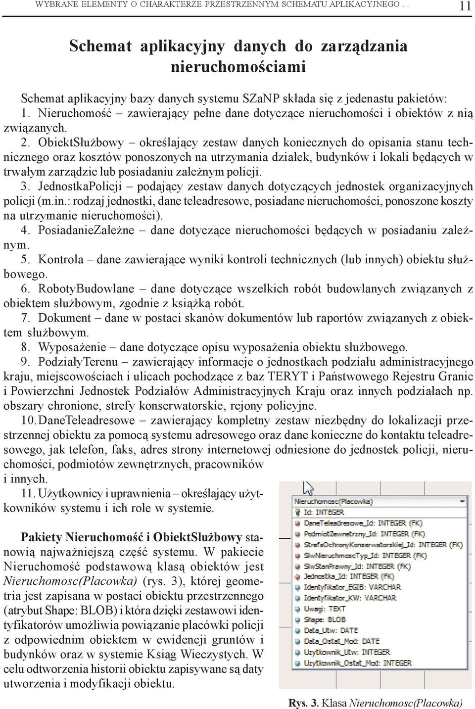 Nieruchomoœæ zawieraj¹cy pe³ne dane dotycz¹ce nieruchomoœci i obiektów z ni¹ zwi¹zanych. 2.