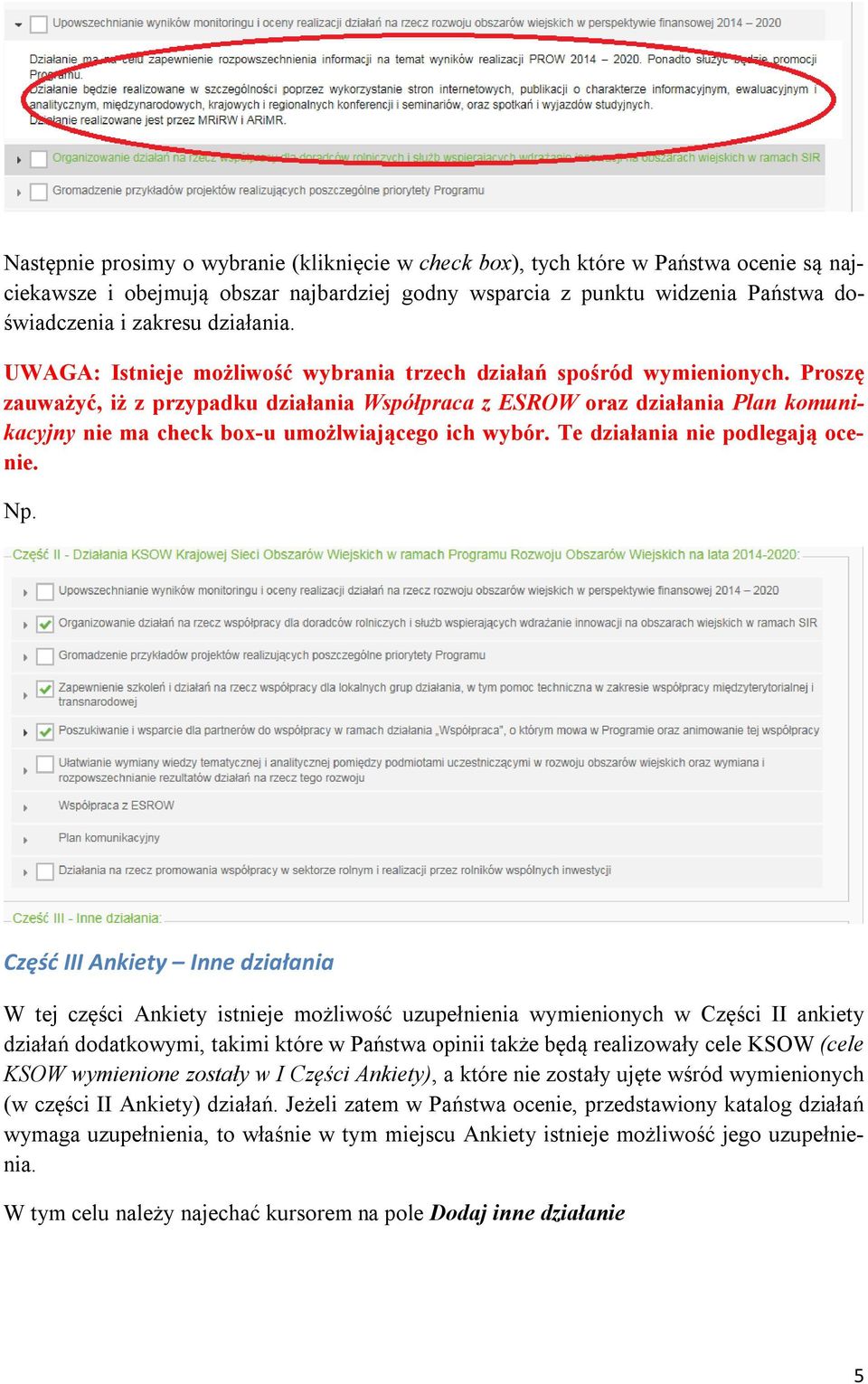 Proszę zauważyć, iż z przypadku działania Współpraca z ESROW oraz działania Plan komunikacyjny nie ma check box-u umożlwiającego ich wybór. Te działania nie podlegają ocenie. Np.