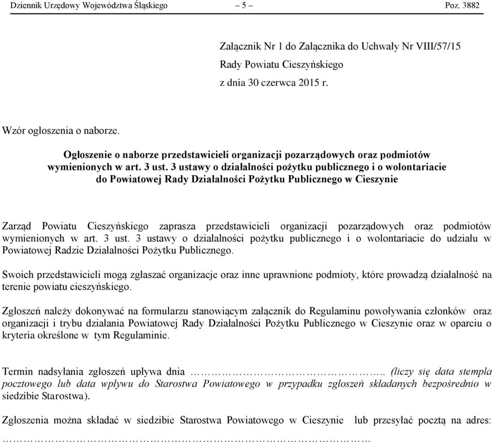 3 ustawy o działalności pożytku publicznego i o wolontariacie do Powiatowej Rady Działalności Pożytku Publicznego w Cieszynie Zarząd Powiatu Cieszyńskiego zaprasza przedstawicieli organizacji