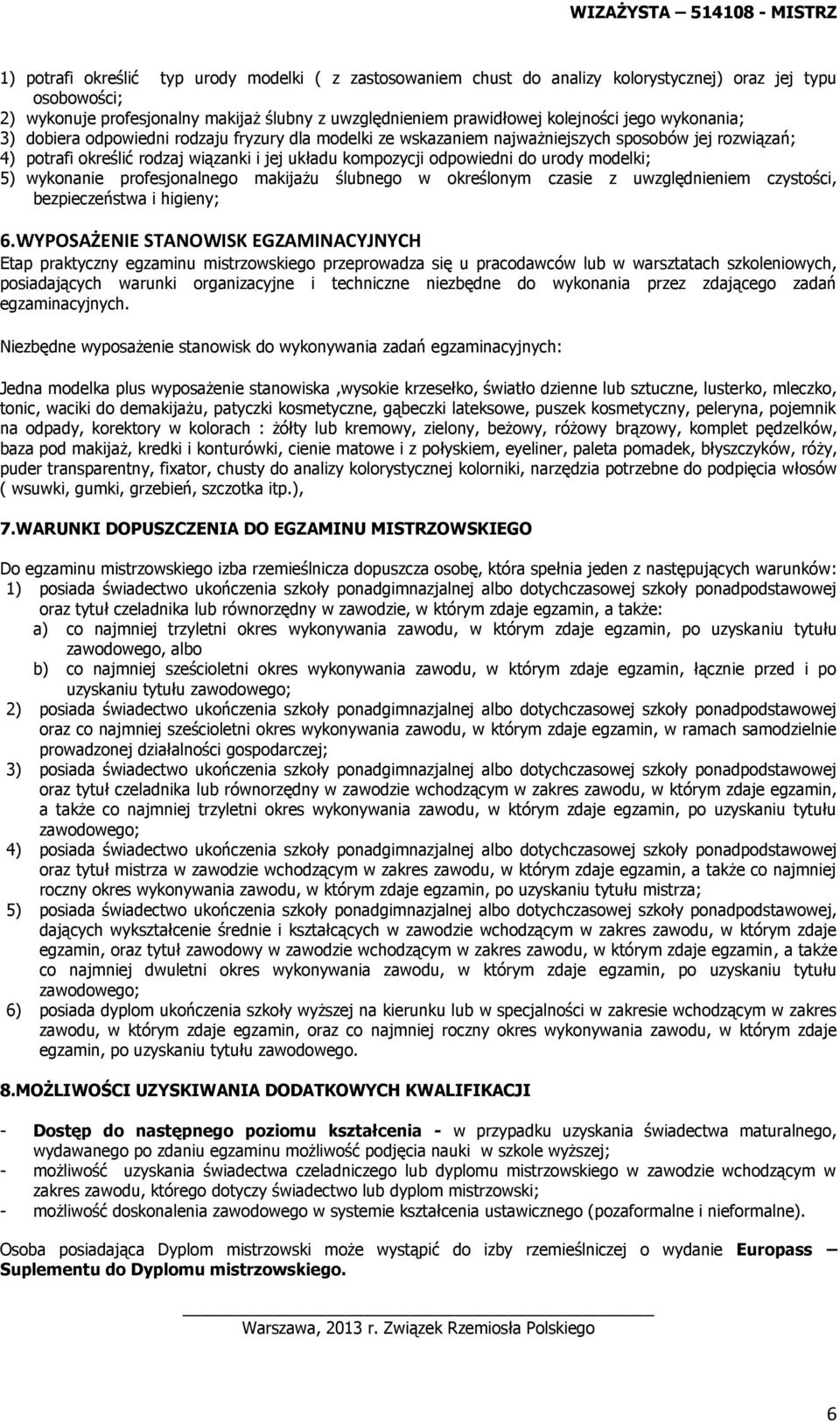 modelki; 5) wykonanie profesjonalnego makijażu ślubnego w określonym czasie z uwzględnieniem czystości, bezpieczeństwa i higieny; 6.