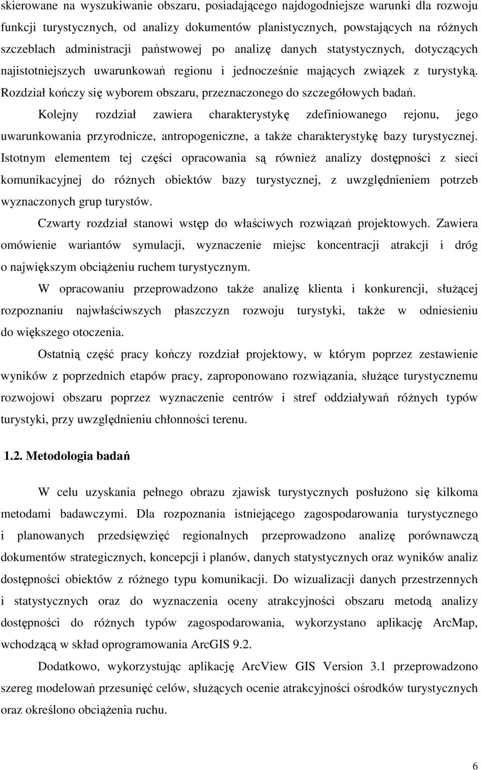 Rozdział kończy się wyborem obszaru, przeznaczonego do szczegółowych badań.