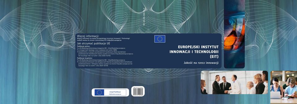 eu w księgarniach (podając tytuł, wydawcę lub numer ISBN) bezpośrednio u naszych przedstawicieli handlowych Dane kontaktowe przedstawicieli handlowych można uzyskać na stronie http://bookshop.europa.