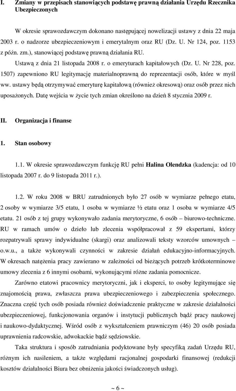 U. Nr 228, poz. 1507) zapewniono RU legitymację materialnoprawną do reprezentacji osób, które w myśl ww.