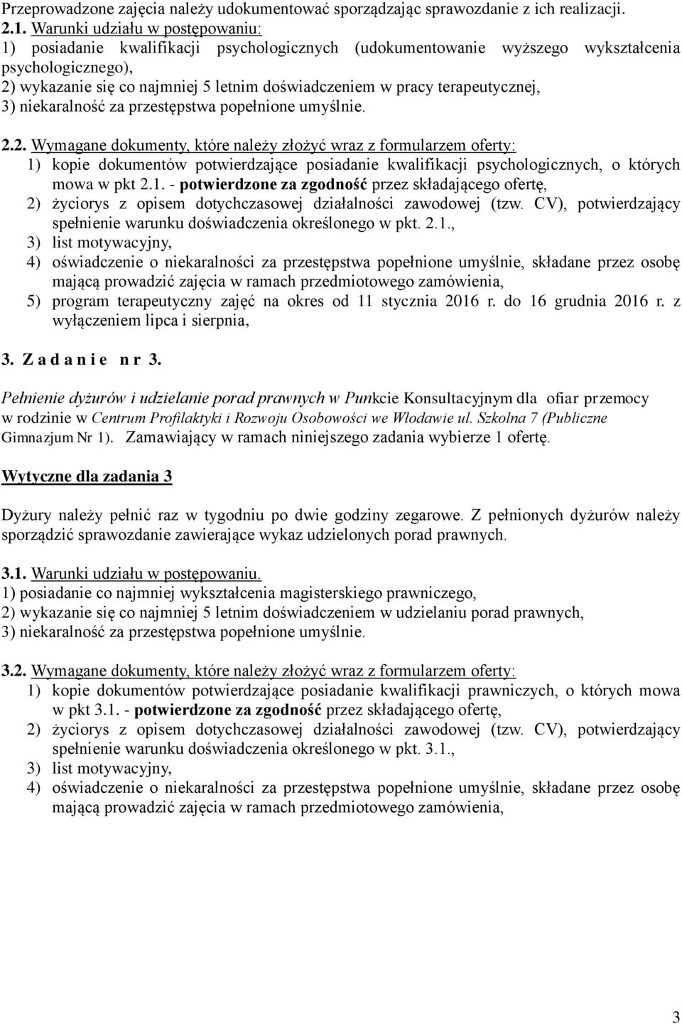 terapeutycznej, 3) niekaralność za przestępstwa popełnione umyślnie. 2.