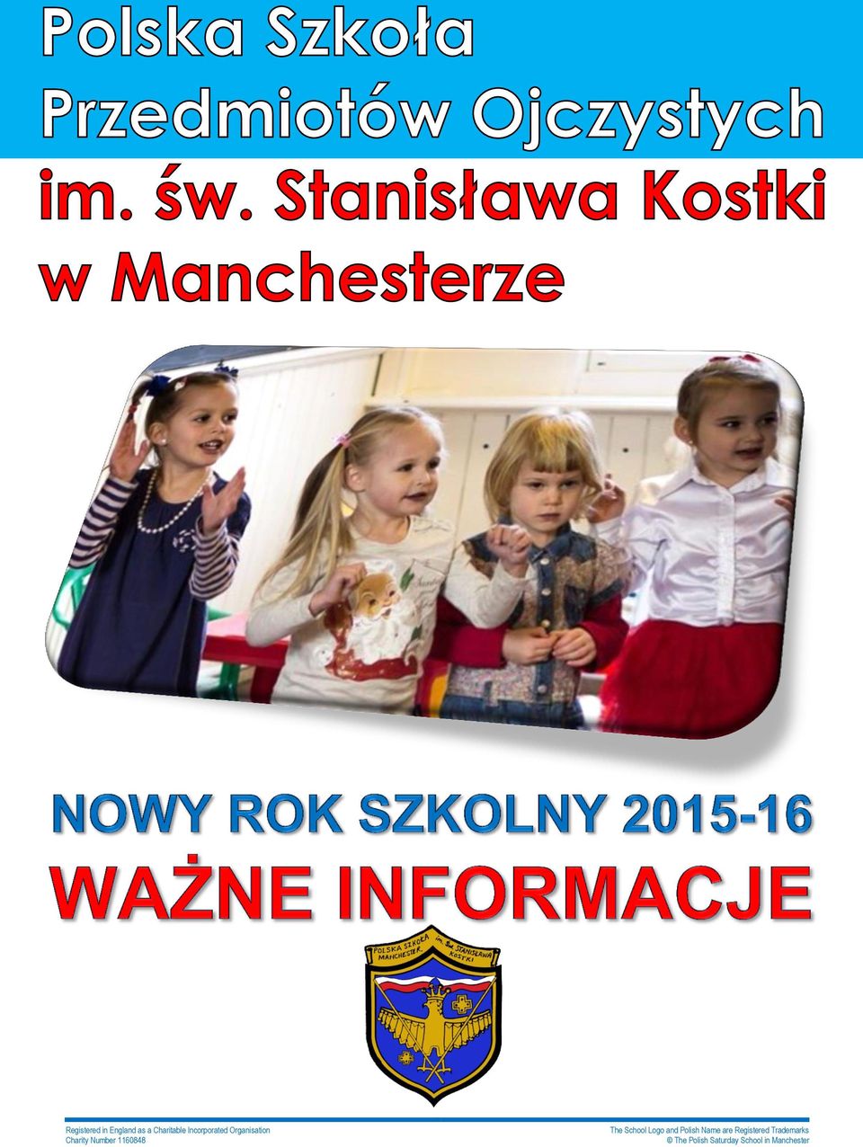 Premises: Loreto High School, Nell Lane, Chorlton, Manchester, M21 7SW E-mail: szkola@polskaszkolamanchester.