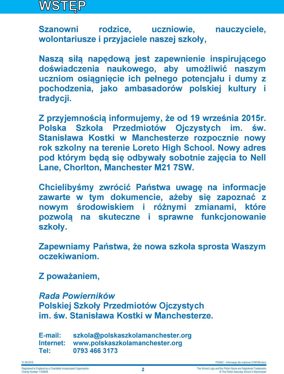 św. Stanisława Kostki w Manchesterze rozpocznie nowy rok szkolny na terenie Loreto High School. Nowy adres pod którym będą się odbywały sobotnie zajęcia to Nell Lane, Chorlton, Manchester M21 7SW.