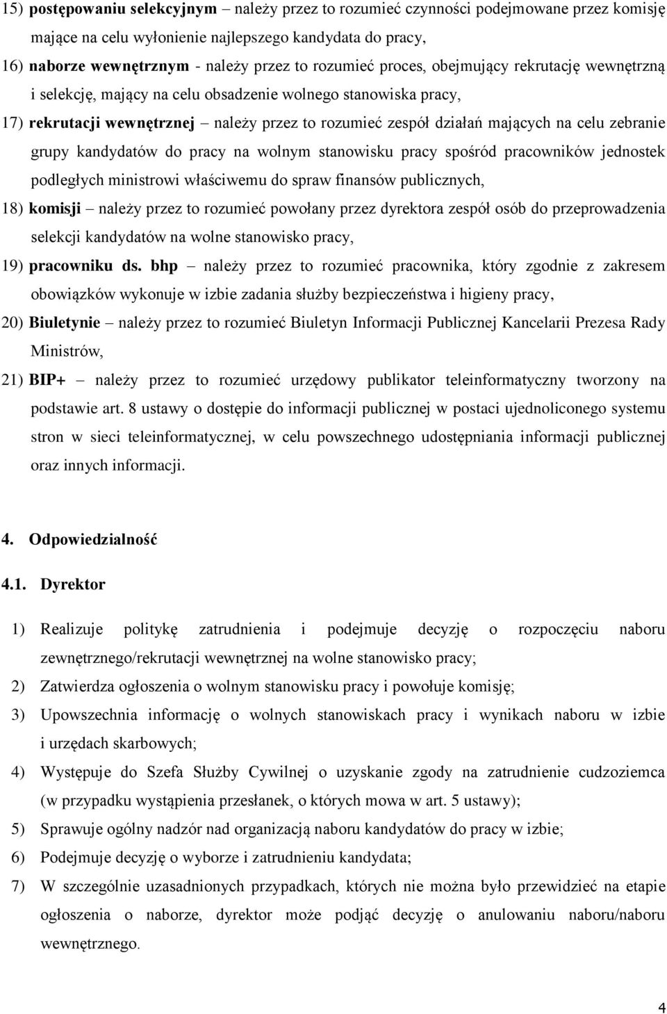 grupy kandydatów do pracy na wolnym stanowisku pracy spośród pracowników jednostek podległych ministrowi właściwemu do spraw finansów publicznych, 18) komisji należy przez to rozumieć powołany przez