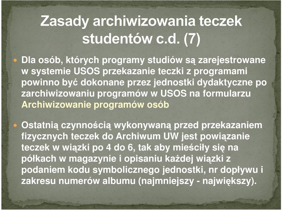 przed przekazaniem fizycznych teczek do Archiwum UW jest powiązanie teczek w wiązki po 4 do 6, tak aby mieściły się na półkach w