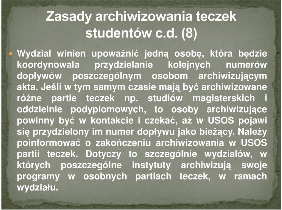 studiów magisterskich i oddzielnie podyplomowych, to osoby archiwizujące powinny być w kontakcie i czekać, aż w USOS pojawi się przydzielony im numer