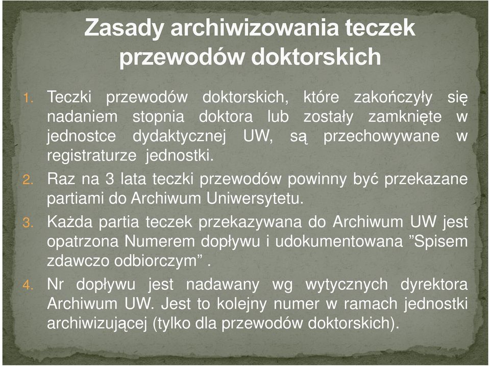 lata teczki przewodów powinny być przekazane partiami do Archiwum Uniwersytetu. 3.