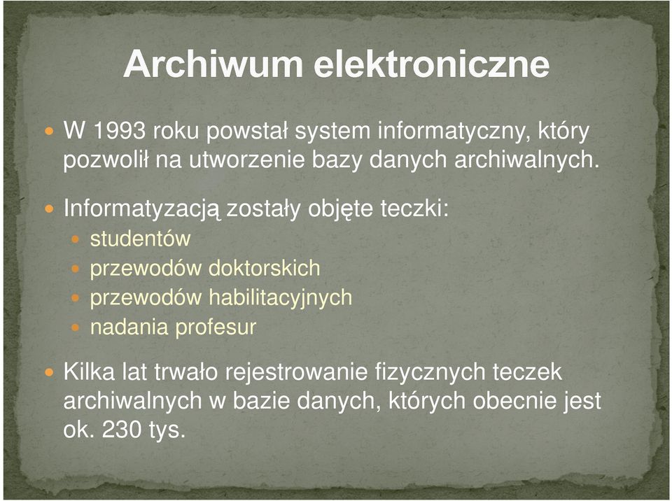 Informatyzacją zostały objęte teczki: studentów przewodów doktorskich przewodów