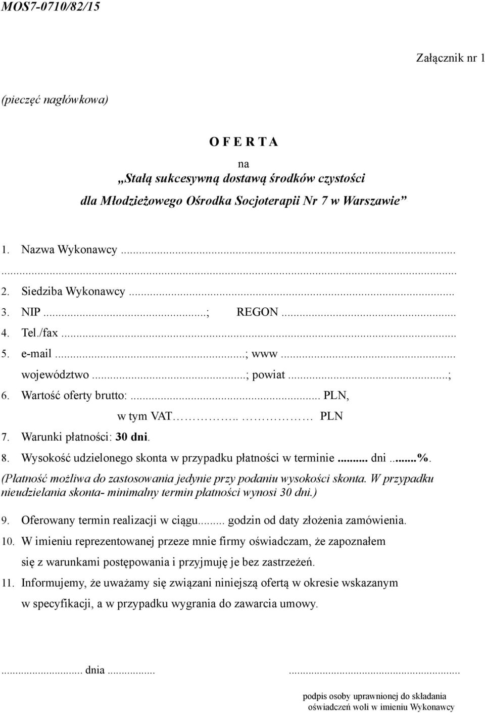 Wysokość udzielonego skonta w przypadku płatności w terminie... dni...%. (Płatność możliwa do zastosowania jedynie przy podaniu wysokości skonta.