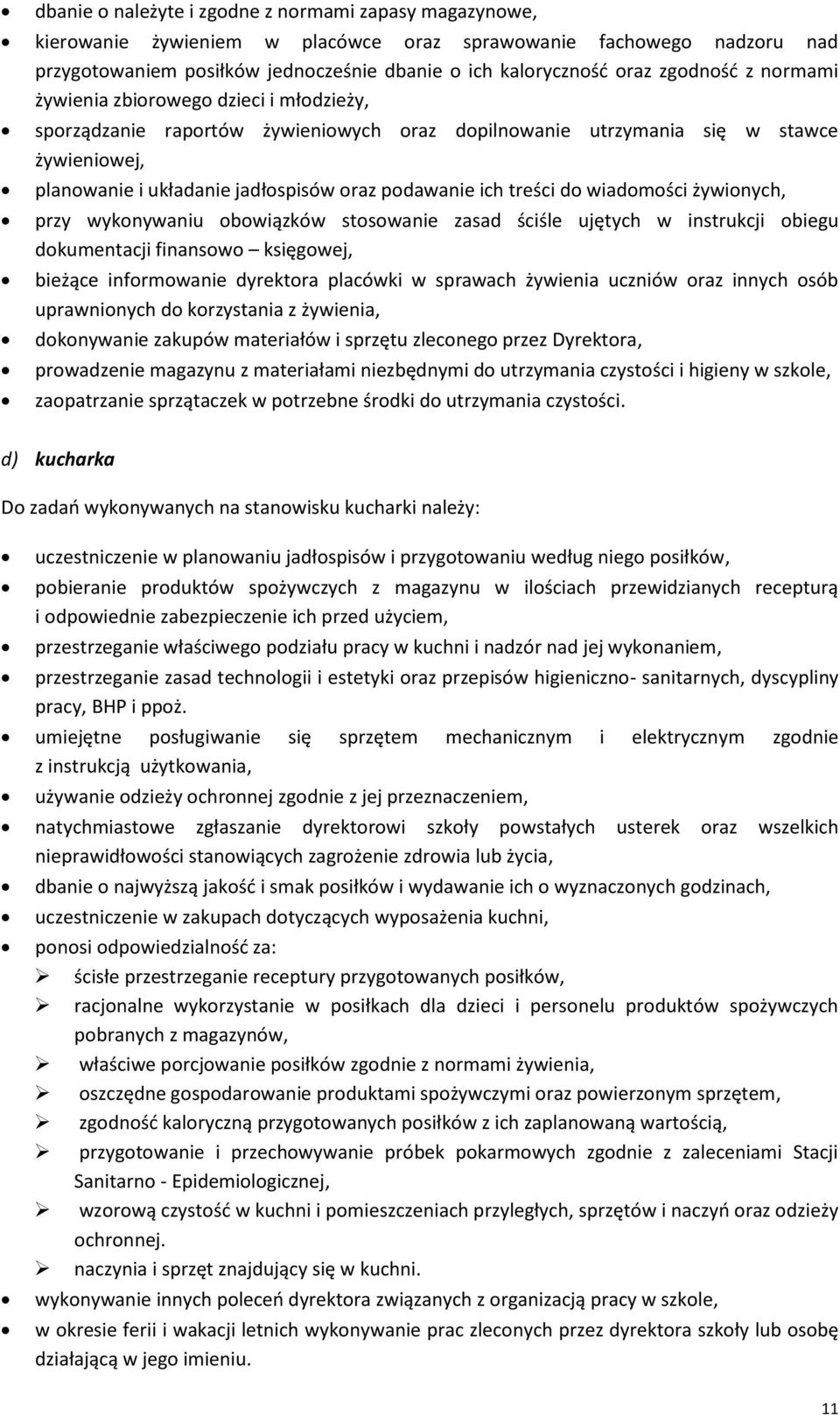 ich treści do wiadomości żywionych, przy wykonywaniu obowiązków stosowanie zasad ściśle ujętych w instrukcji obiegu dokumentacji finansowo księgowej, bieżące informowanie dyrektora placówki w