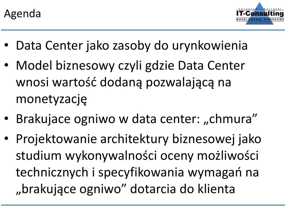 center: chmura Projektowanie architektury biznesowej jako studium wykonywalności