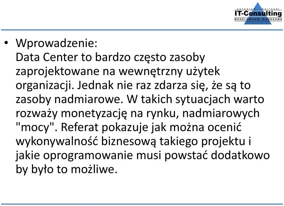 W takich sytuacjach warto rozważy monetyzację na rynku, nadmiarowych "mocy".