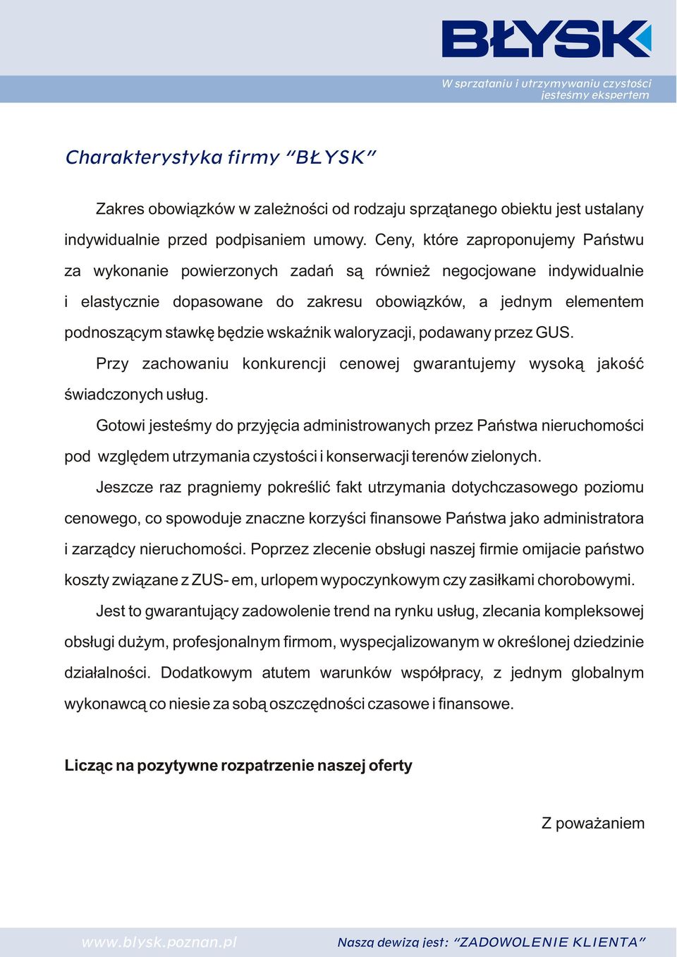 wskaÿnik waloryzacji, podawany przez GUS. Przy zachowaniu konkurencji cenowej gwarantujemy wysok¹ jakoœæ œwiadczonych us³ug.