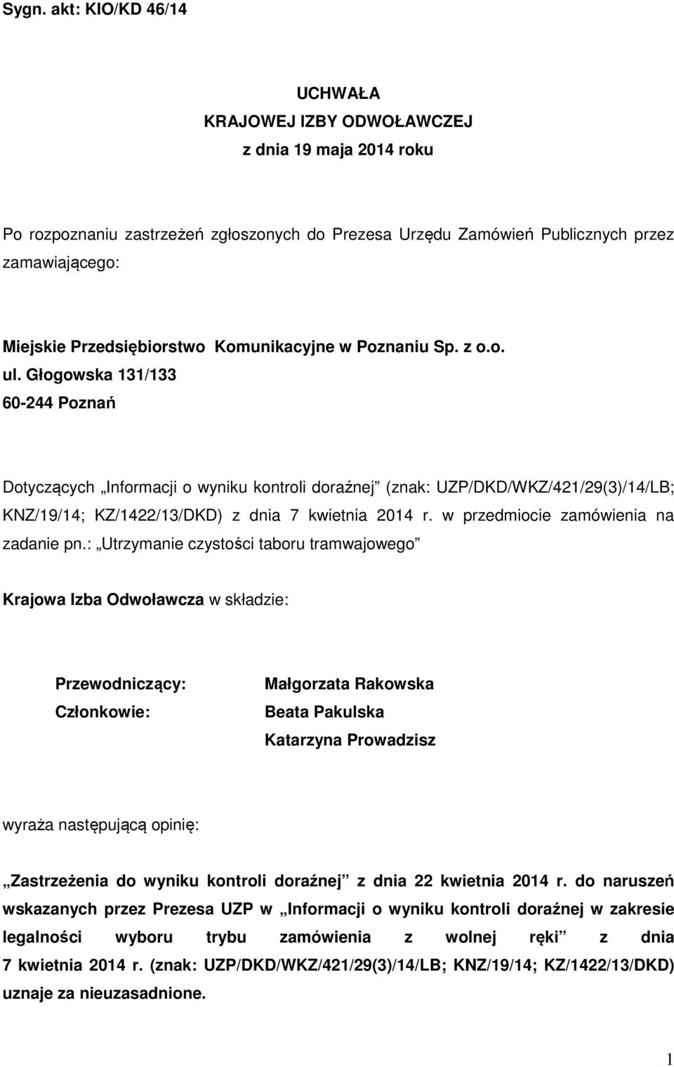 Głogowska 131/133 60-244 Poznań Dotyczących Informacji o wyniku kontroli doraźnej (znak: UZP/DKD/WKZ/421/29(3)/14/LB; KNZ/19/14; KZ/1422/13/DKD) z dnia 7 kwietnia 2014 r.
