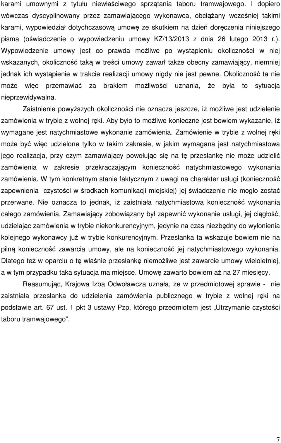 wypowiedzeniu umowy KZ/13/2013 z dnia 26 lutego 2013 r.).
