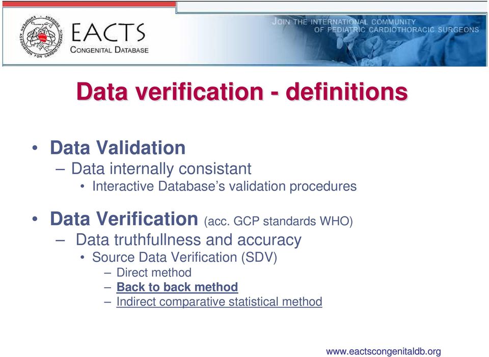 GCP standards WHO) Data truthfullness and accuracy Source Data Verification (SDV)