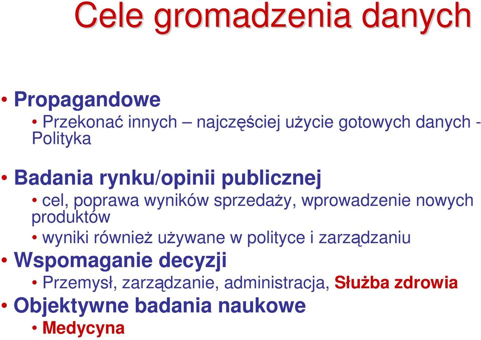 wprowadzenie nowych produktów wyniki równieŝ uŝywane w polityce i zarządzaniu