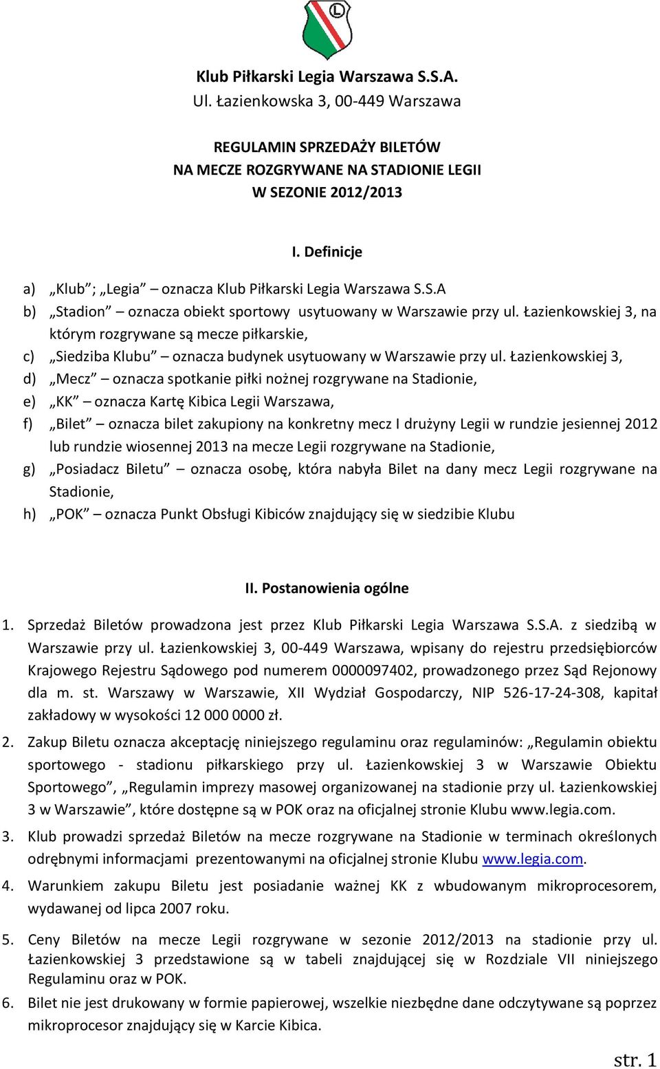 Łazienkowskiej 3, na którym rozgrywane są mecze piłkarskie, c) Siedziba Klubu oznacza budynek usytuowany w Warszawie przy ul.