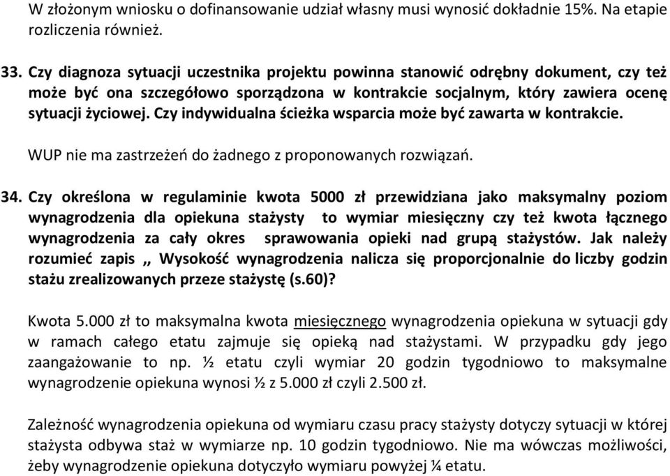 Czy indywidualna ścieżka wsparcia może być zawarta w kontrakcie. WUP nie ma zastrzeżeń do żadnego z proponowanych rozwiązań. 34.