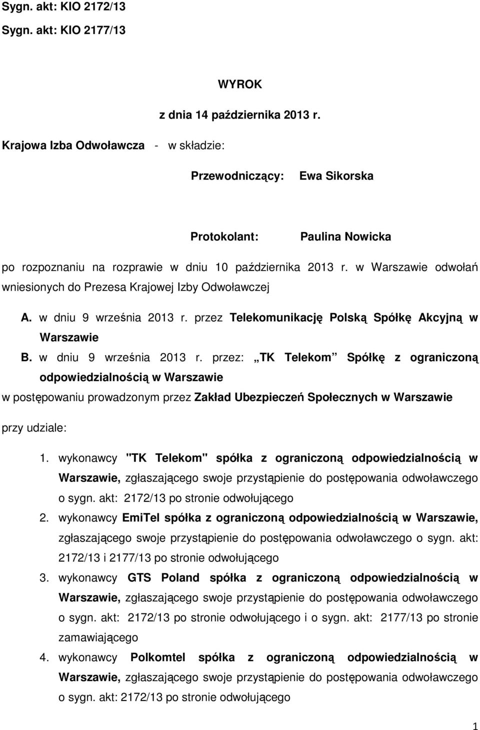 w dniu 9 września 2013 r. przez Telekomunikację Polską Spółkę Akcyjną w Warszawie B. w dniu 9 września 2013 r.