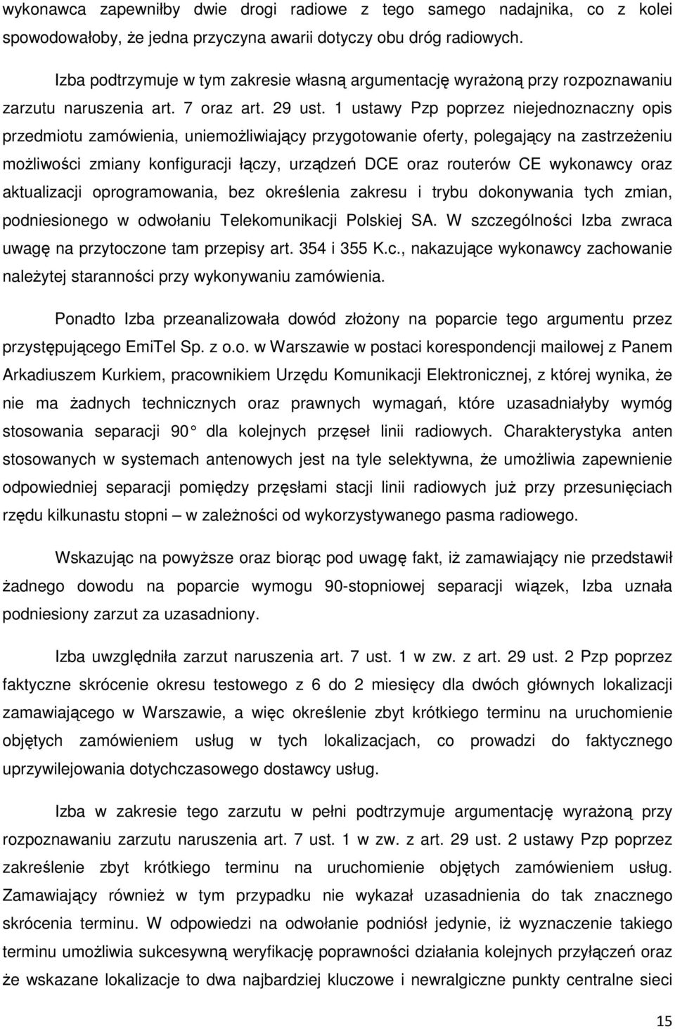 1 ustawy Pzp poprzez niejednoznaczny opis przedmiotu zamówienia, uniemożliwiający przygotowanie oferty, polegający na zastrzeżeniu możliwości zmiany konfiguracji łączy, urządzeń DCE oraz routerów CE