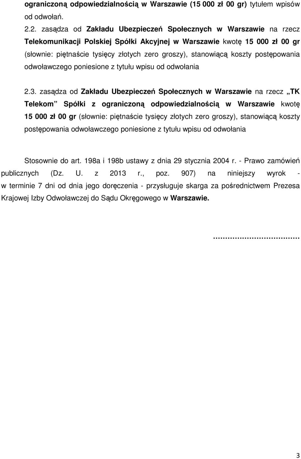 stanowiącą koszty postępowania odwoławczego poniesione z tytułu wpisu od odwołania 2.3.