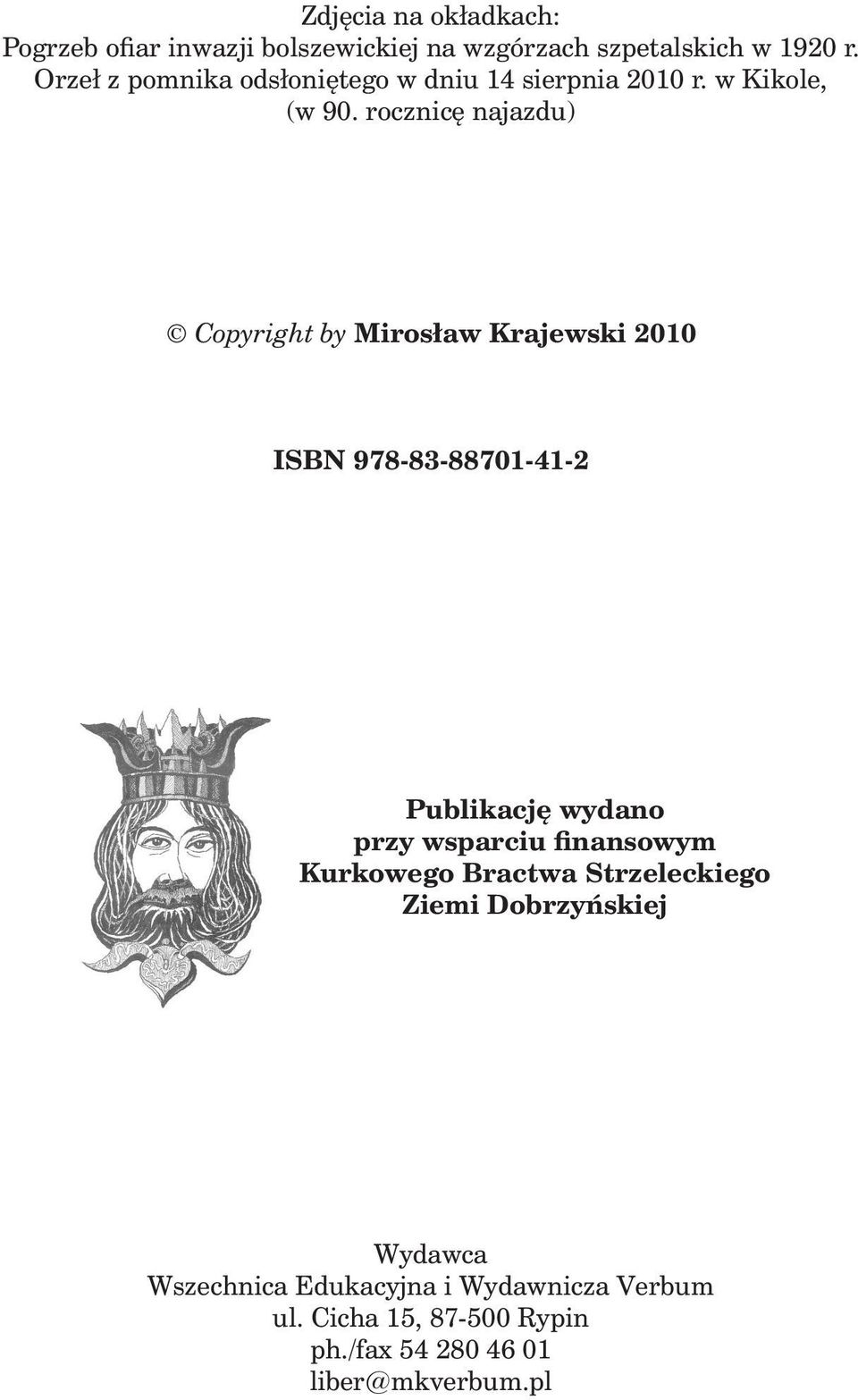 rocznicę najazdu) Copyright by Mirosław Krajewski 2010 ISBN 978-83-88701-41-2 Publikację wydano przy wsparciu