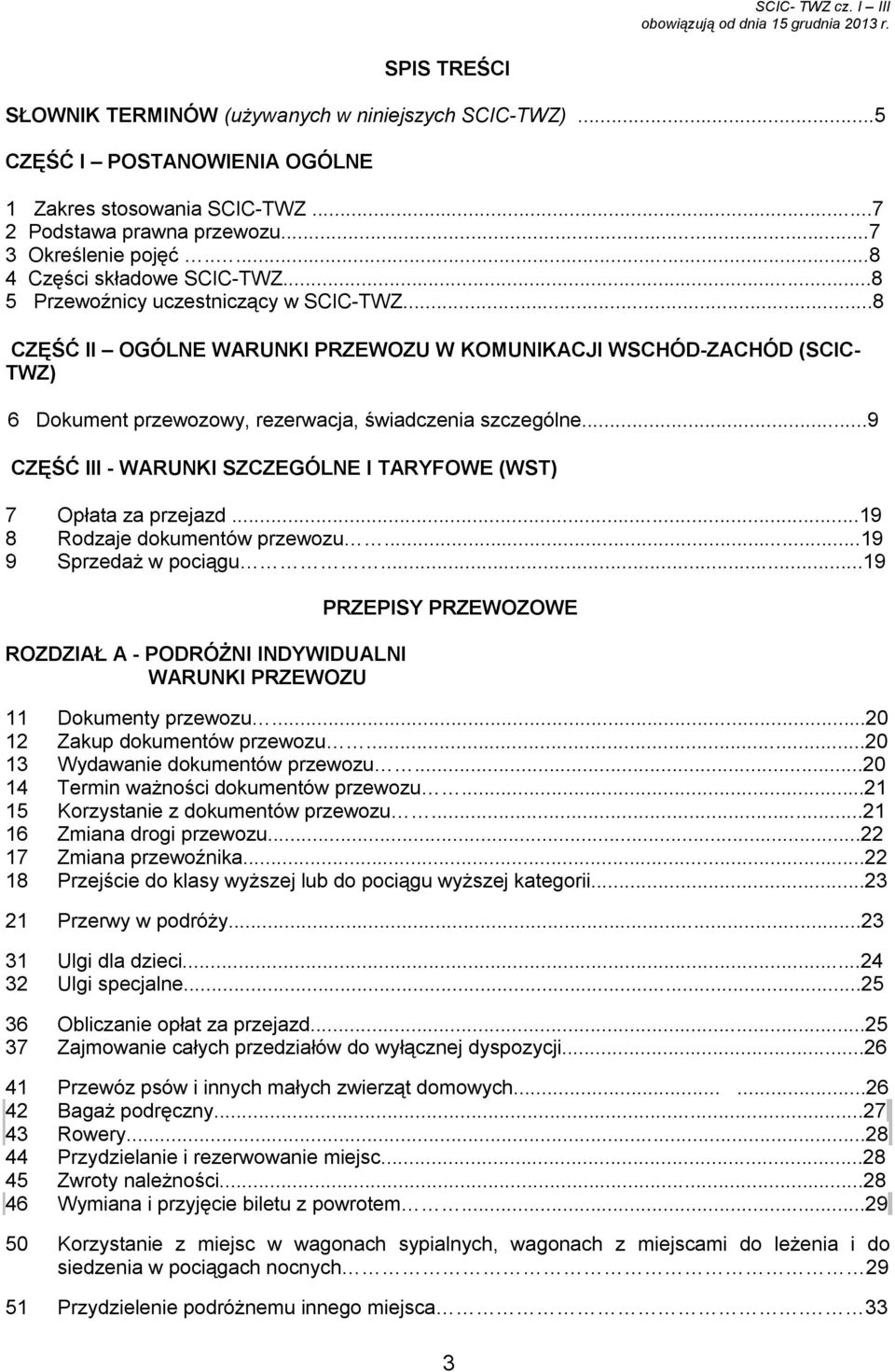 ..8 CZĘŚĆ II OGÓLNE WARUNKI PRZEWOZU W KOMUNIKACJI WSCHÓD-ZACHÓD (SCIC- TWZ) 6 Dokument przewozowy, rezerwacja, świadczenia szczególne.