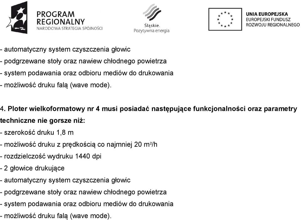 Ploter wielkoformatowy nr 4 musi posiadać następujące funkcjonalności oraz parametry - szerokość druku 1,8 m -