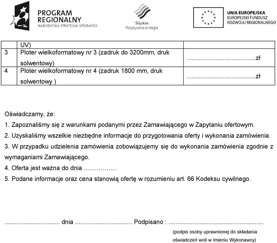 Uzyskaliśmy wszelkie niezbędne informacje do przygotowania oferty i wykonania zamówienia. 3.