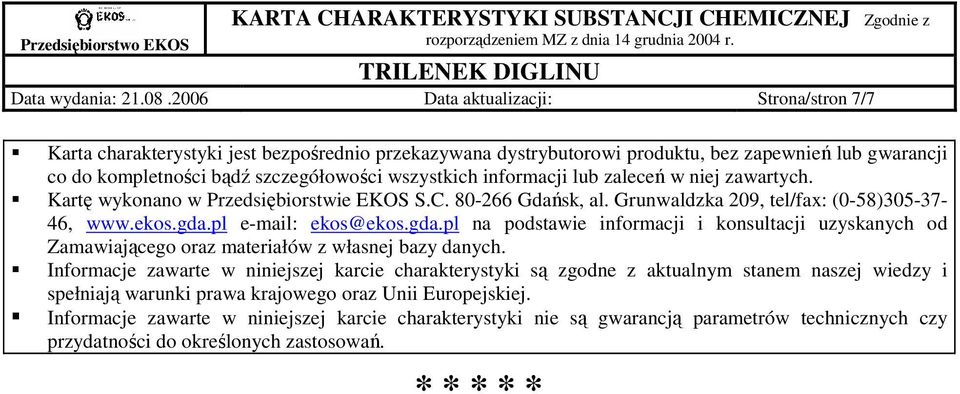 informacji lub zaleceń w niej zawartych. Kartę wykonano w Przedsiębiorstwie EKOS S.C. 80-266 Gdańsk, al. Grunwaldzka 209, tel/fax: (0-58)305-37- 46, www.ekos.gda.