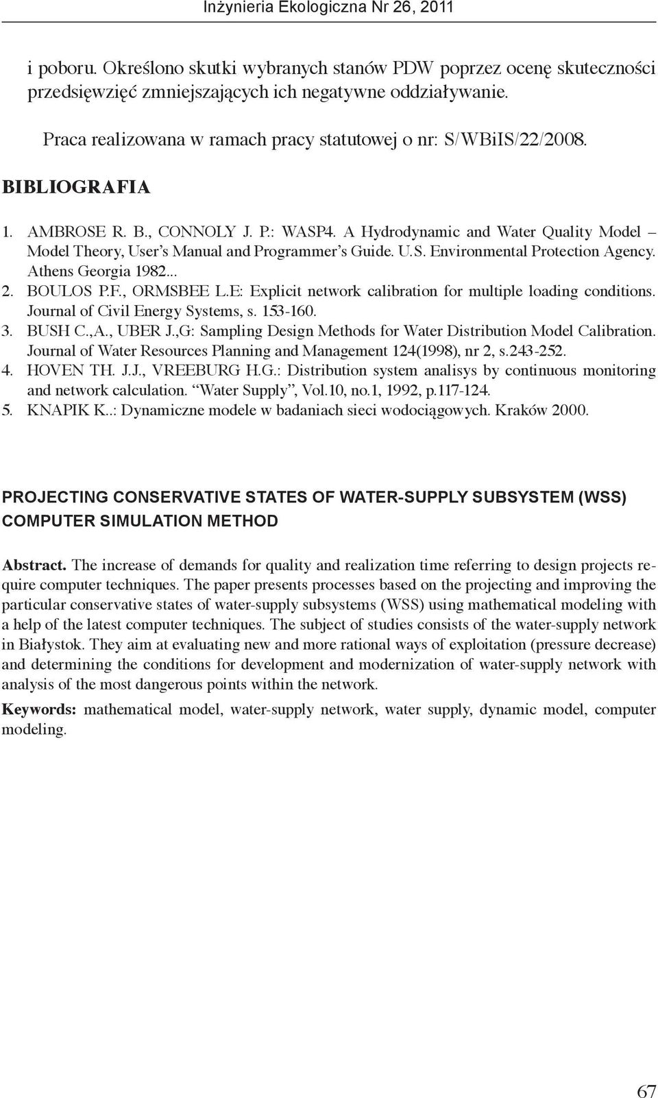 Athens Georgia 1982... 2. BOULOS P.F., ORMSBEE L.E: Explicit network calibration for multiple loading conditions. Journal of Civil Energy Systems, s. 153-160. 3. BUSH C.,A., UBER J.