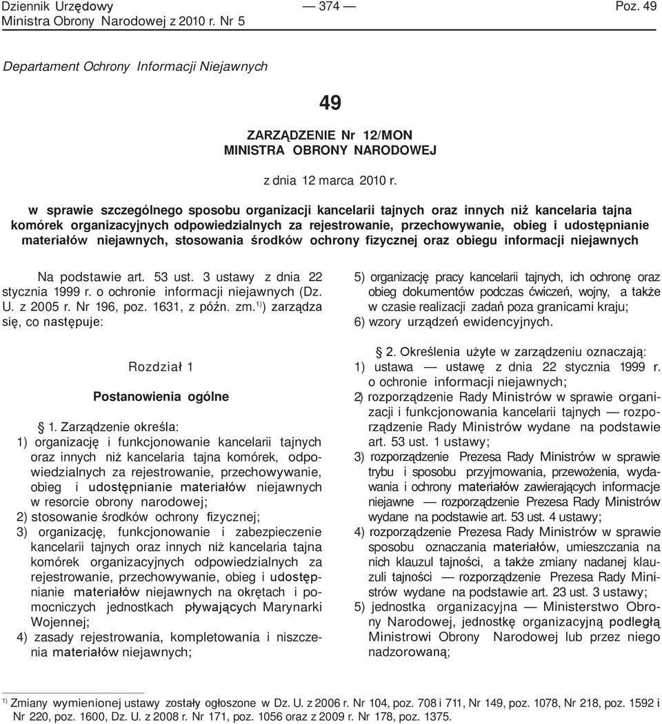 materiałów niejawnych, stosowania środków ochrony fizycznej oraz obiegu informacji niejawnych Na podstawie art. 53 ust. 3 ustawy z dnia 22 stycznia 1999 r. o ochronie informacji niejawnych (Dz. U.