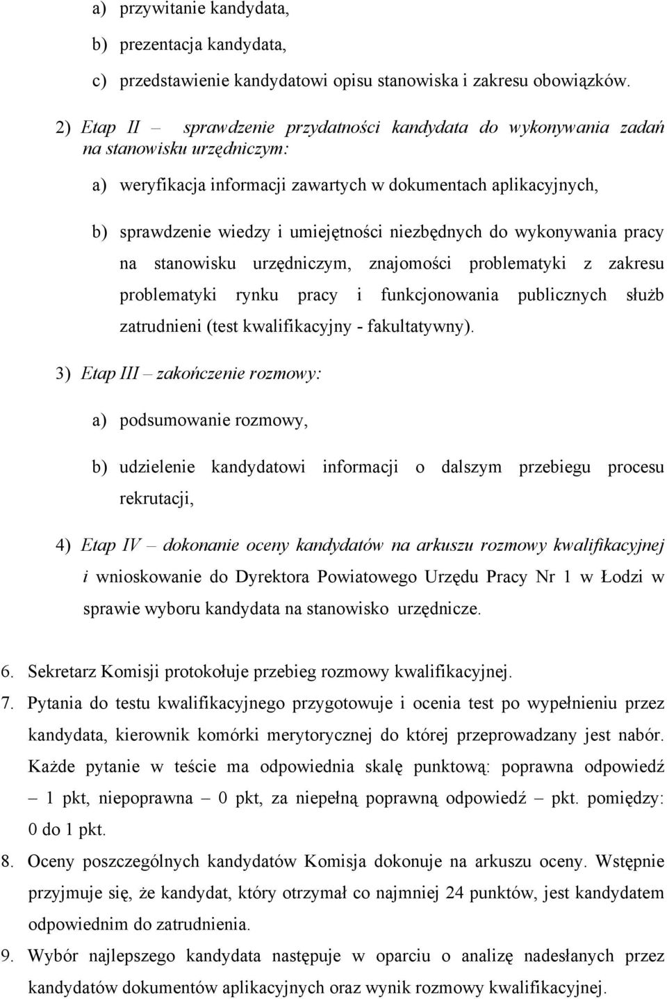 niezbędnych do wykonywania pracy na stanowisku urzędniczym, znajomości problematyki z zakresu problematyki rynku pracy i funkcjonowania publicznych służb zatrudnieni (test kwalifikacyjny -