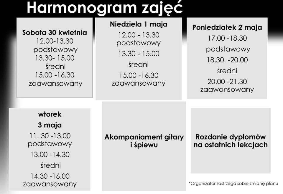 30 zaawansowany Poniedziałek 2 maja 17.00-18.30 podstawowy 18.30. -20.00 średni 20.00-21.