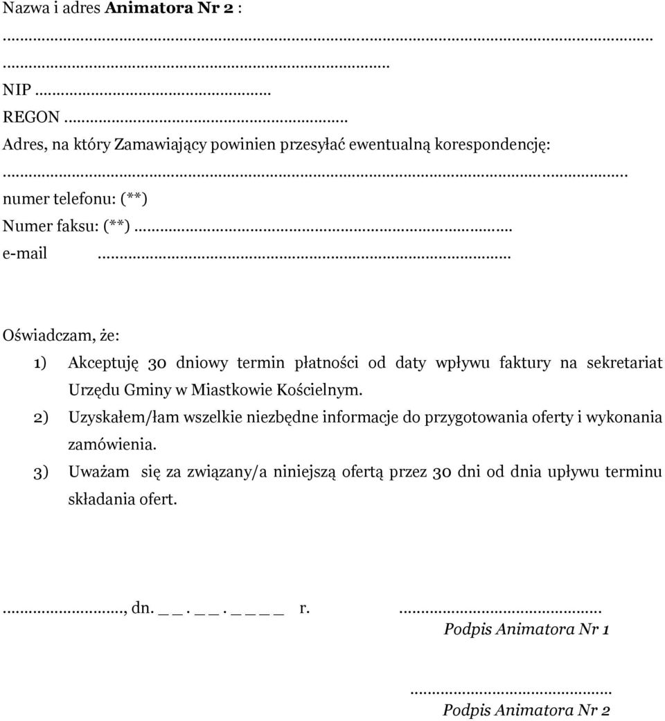 .. Oświadczam, że: 1) Akceptuję 30 dniowy termin płatności od daty wpływu faktury na sekretariat Urzędu Gminy w Miastkowie Kościelnym.