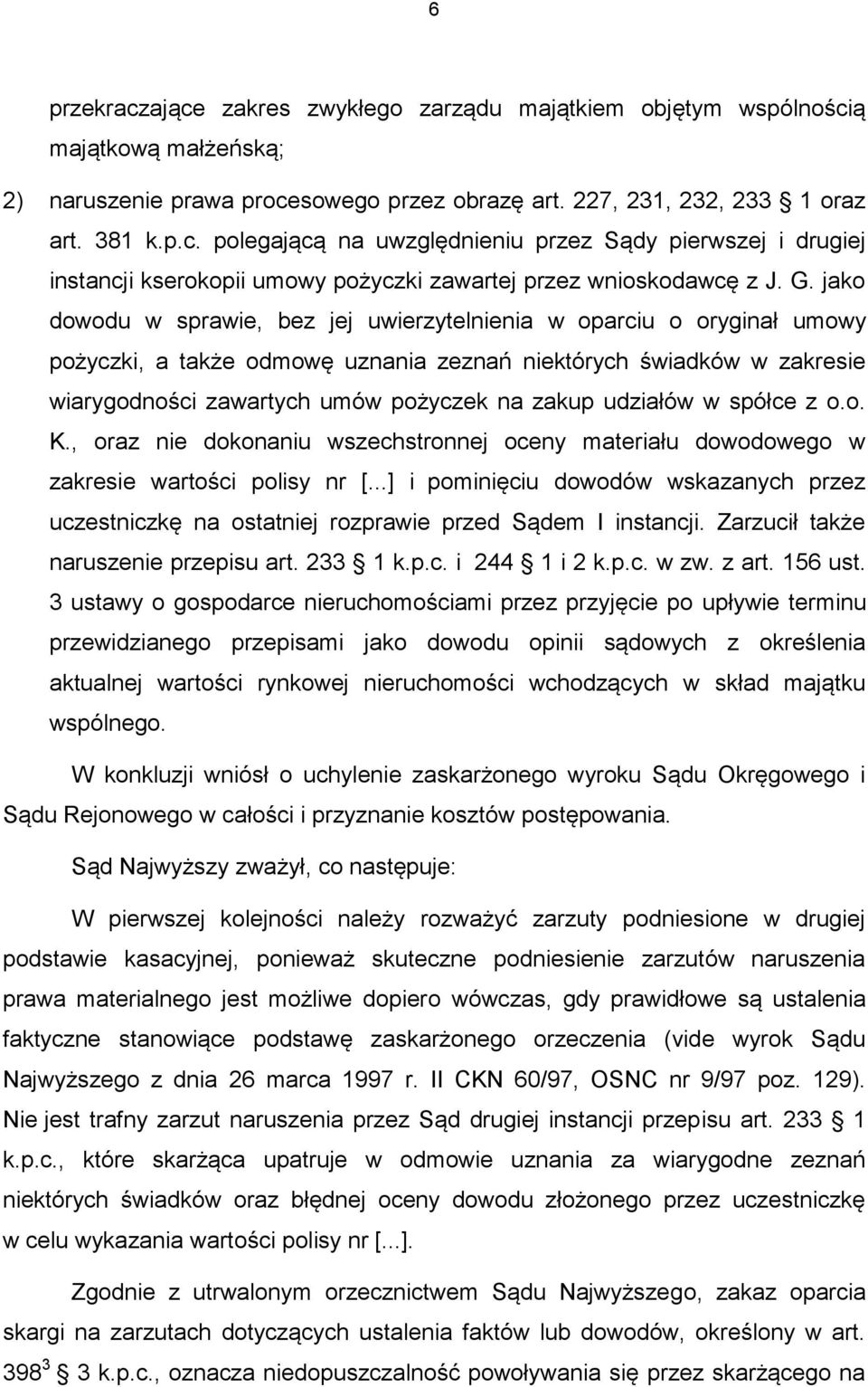 udziałów w spółce z o.o. K., oraz nie dokonaniu wszechstronnej oceny materiału dowodowego w zakresie wartości polisy nr [.