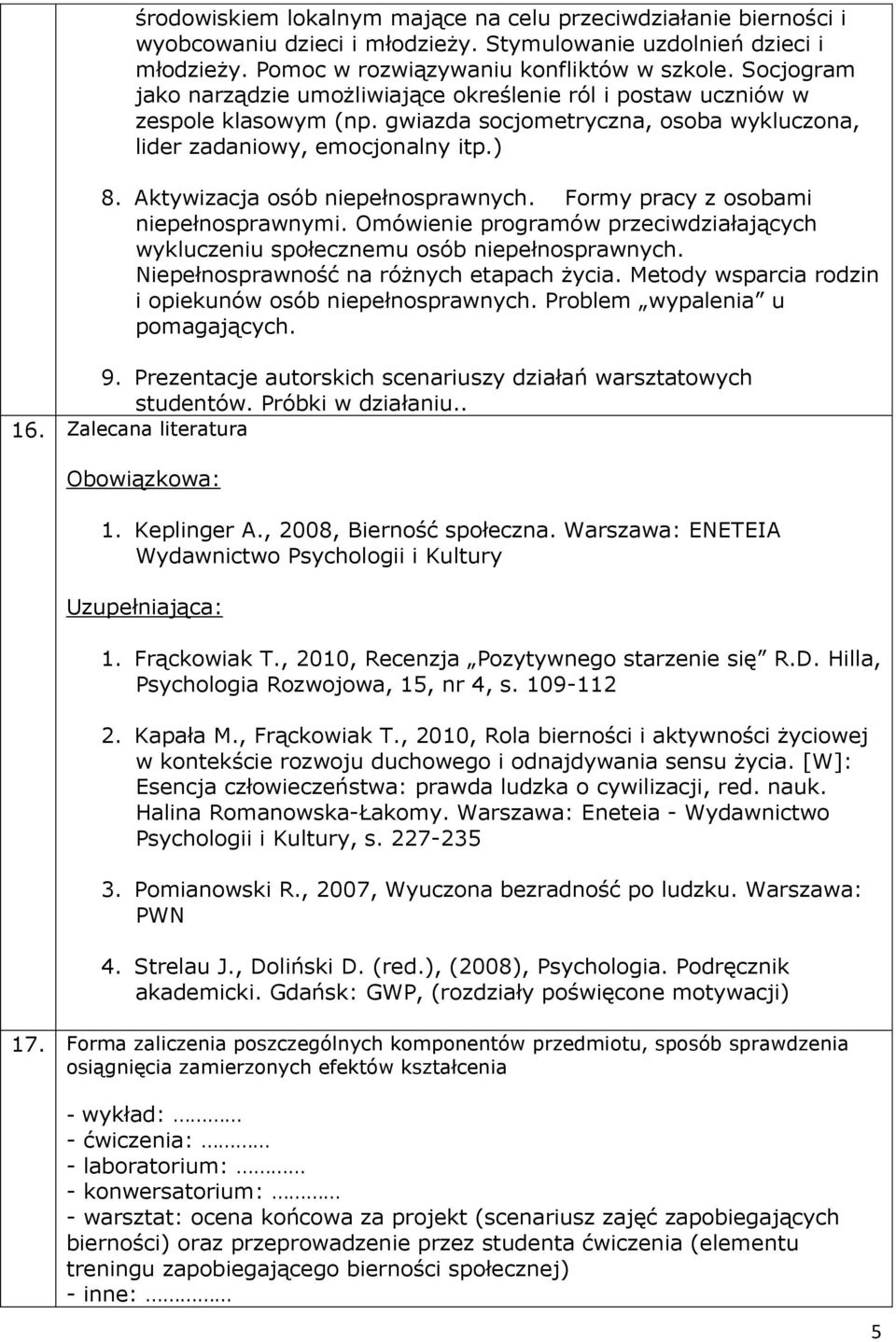 Aktywizacja osób niepełnosprawnych. Formy pracy z osobami niepełnosprawnymi. Omówienie programów przeciwdziałających wykluczeniu społecznemu osób niepełnosprawnych.