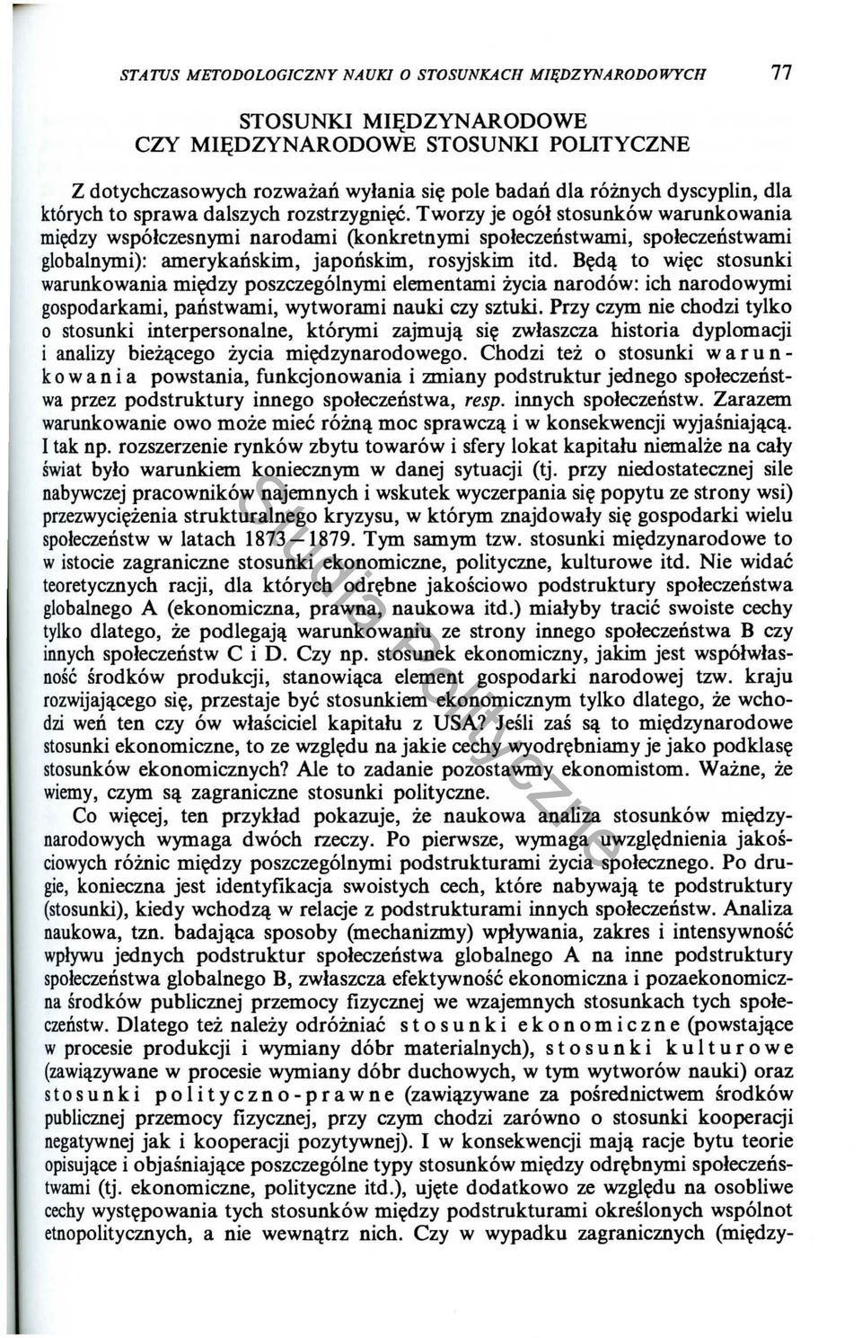 Tworzy je ogol stosunkow warunkowania mi zy wspoiczesnymi narodami (konkretnymi spoleczenstwami, spoleczenstwami globalnymi): amerykanskim, japonskim, rosyjskim itd.