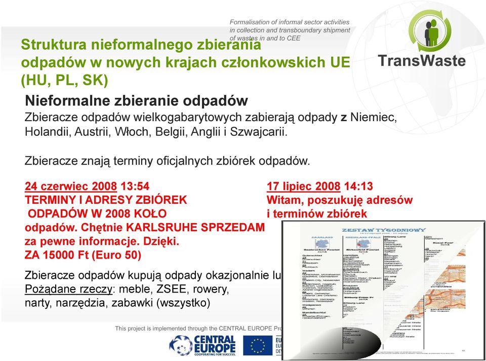 24 czerwiec 2008 13:54 17 lipiec 2008 14:13 TERMINY I ADRESY ZBIÓREK Witam, poszukuję adresów ODPADÓW W 2008 KOŁO i terminów zbiórek odpadów.