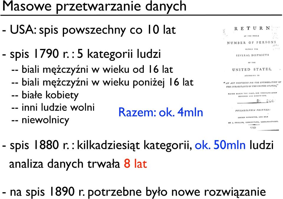 lat -- białe kobiety -- inni ludzie wolni -- niewolnicy Razem: ok. 4mln - spis 1880 r.