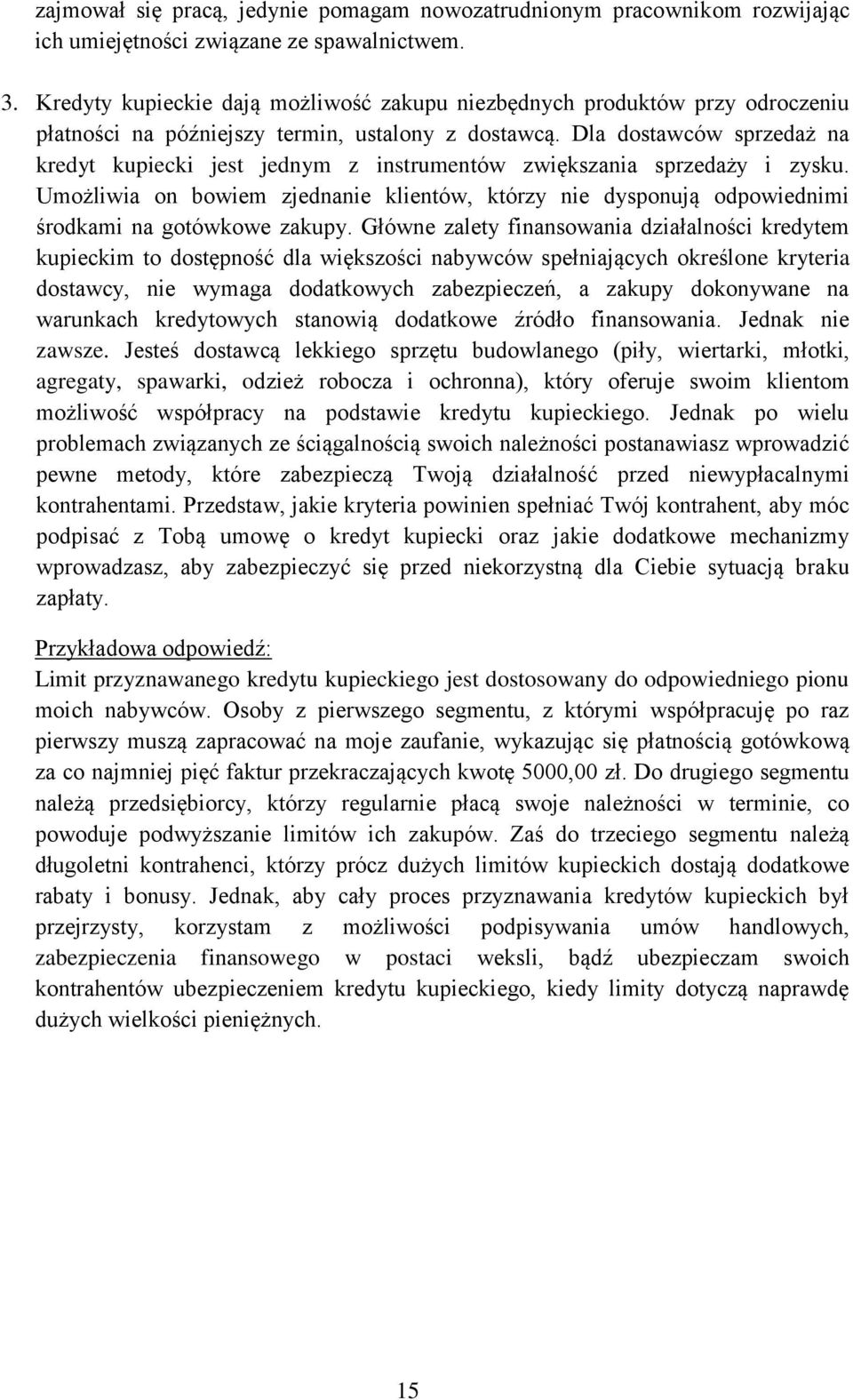 Dla dostawców sprzedaż na kredyt kupiecki jest jednym z instrumentów zwiększania sprzedaży i zysku.