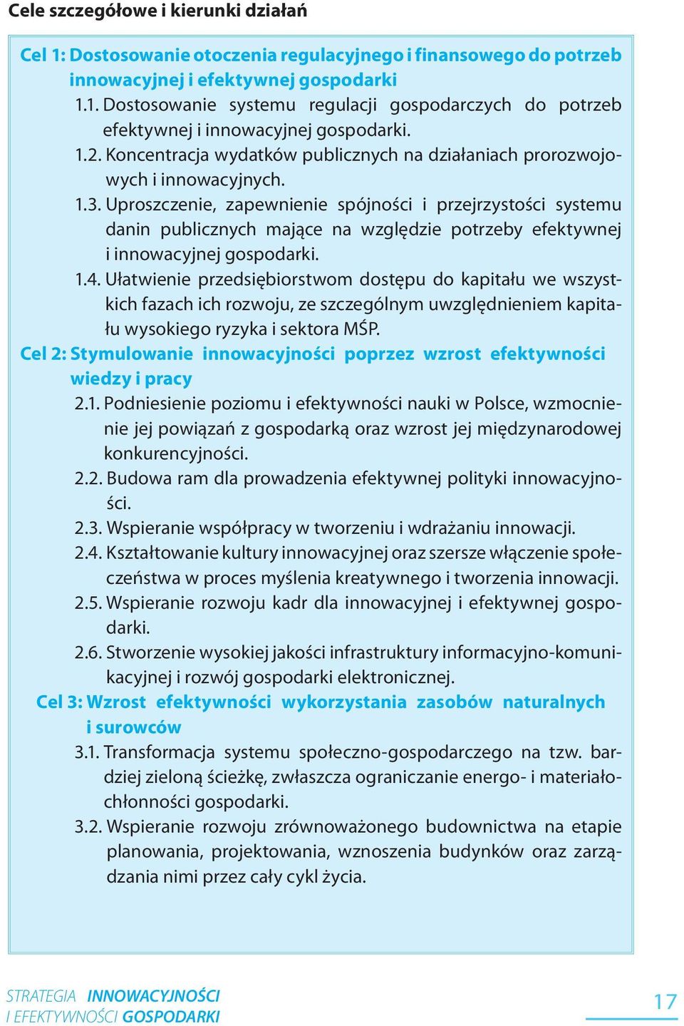 Uproszczenie, zapewnienie spójności i przejrzystości systemu danin publicznych mające na względzie potrzeby efektywnej i innowacyjnej gospodarki. 1.4.