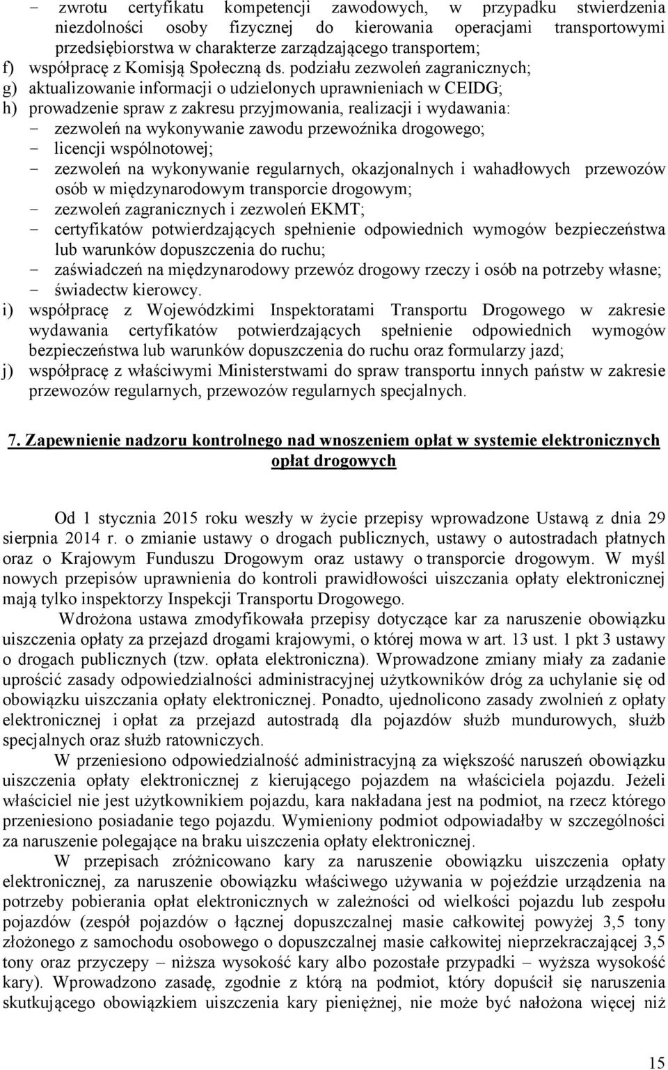 podziału zezwoleń zagranicznych; g) aktualizowanie informacji o udzielonych uprawnieniach w CEIDG; h) prowadzenie spraw z zakresu przyjmowania, realizacji i wydawania: - zezwoleń na wykonywanie