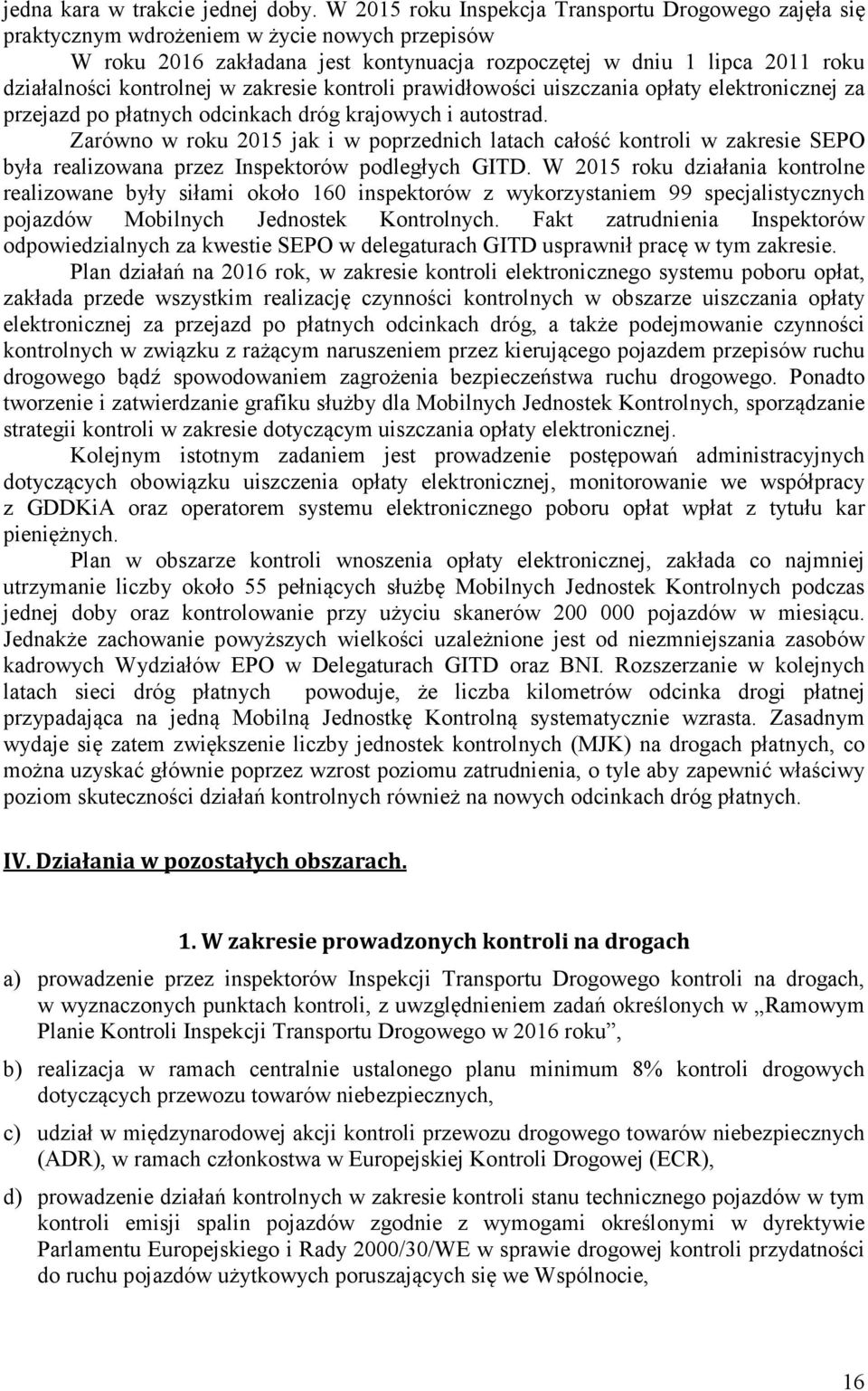 kontrolnej w zakresie kontroli prawidłowości uiszczania opłaty elektronicznej za przejazd po płatnych odcinkach dróg krajowych i autostrad.