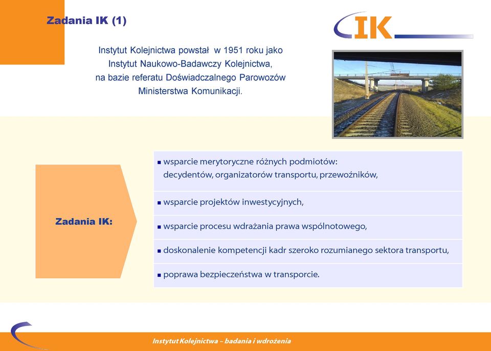 wsparcie merytoryczne różnych podmiotów: decydentów, organizatorów transportu, przewoźników, wsparcie projektów