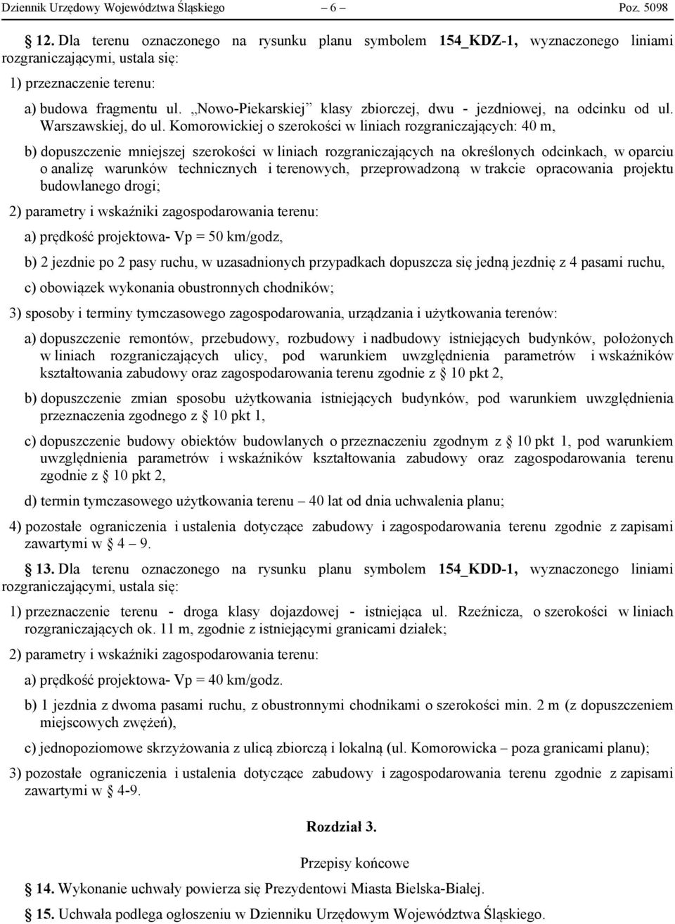 Nowo-Piekarskiej klasy zbiorczej, dwu - jezdniowej, na odcinku od ul. Warszawskiej, do ul.